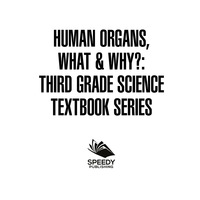 Imagen de portada: Human Organs, What & Why? : Third Grade Science Textbook Series 9781682609514