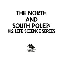 表紙画像: The North and South Pole? : K12 Life Science Series 9781682800676