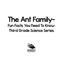 صورة الغلاف: The Ant Family - Fun Facts You Need To Know : Third Grade Science Series 9781682800829