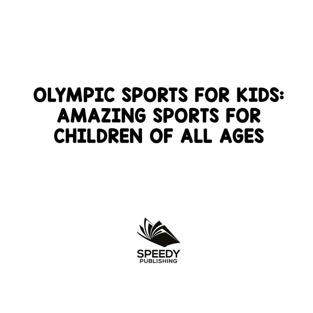 Olympic Sports For Kids : Amazing Sports for Children Of All Ages Olympic Books for Kids
