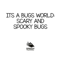 Omslagafbeelding: Its A Bugs World: Scary and Spooky Bugs 9781682800928