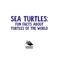 Imagen de portada: Sea Turtles: Fun Facts About Turtles of The World 9781682800980