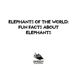 Omslagafbeelding: Elephants of the World: Fun Facts About Elephants 9781682801017