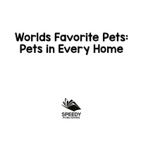 Omslagafbeelding: World's Favorite Pets: Pets in Every Home 9781682801048
