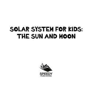Omslagafbeelding: Solar System for Kids : The Sun and Moon 9781682801093
