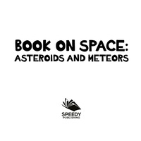 表紙画像: Book On Space: Asteroids and Meteors 9781682801123