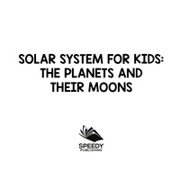 صورة الغلاف: Solar System for Kids: The Planets and Their Moons 9781682801154