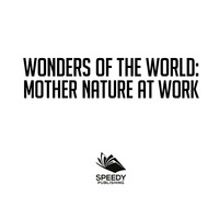 表紙画像: Wonders of the World: Mother Nature at Work 9781682801178