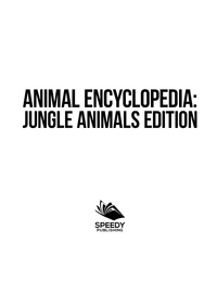 صورة الغلاف: ANIMAL ENCYCLOPEDIA: Jungle Animals Edition 9781682801246