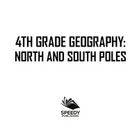 表紙画像: 4th Grade Geography: North and South Poles 9781682601594