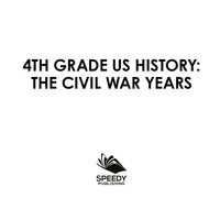表紙画像: 4th Grade US History: The Civil War Years 9781682609354