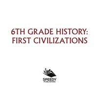 صورة الغلاف: 6th Grade History: First Civilizations 9781682601495