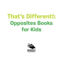 Titelbild: That's Different!: Opposites Books for Kids 9781681856278