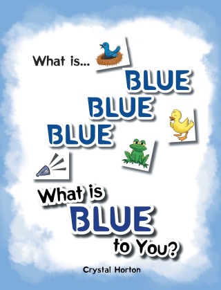 Omslagafbeelding: What Is Blue Blue Blue-What is Blue To You 9781682898215