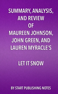 Cover image: Summary, Analysis, and Review of Maureen Johnson, John Green, and Lauren Myracle’s Let It Snow 1st edition 9781682996836