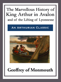 Cover image: The Marvellous History of King Arthur in Avalon and of the Lifting of Lyonnesse 9781515403418.0