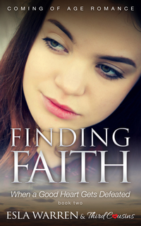 Cover image: Finding Faith - When a Good Heart Gets Defeated (Book 2) Coming Of Age Romance 9781683057604