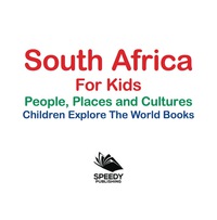 Omslagafbeelding: South Africa For Kids: People, Places and Cultures - Children Explore The World Books 9781683056225