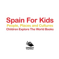 Imagen de portada: Spain For Kids: People, Places and Cultures - Children Explore The World Books 9781683056232