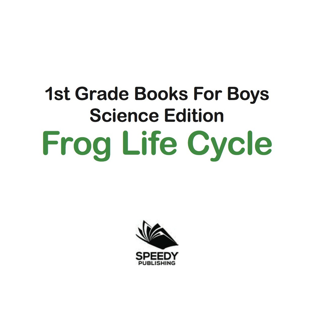 1st Grade Books For Boys: Science Edition – Frog Life Cycle