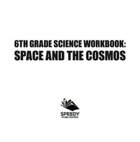表紙画像: 6th Grade Science Workbook: Space and the Cosmos 9781682601662