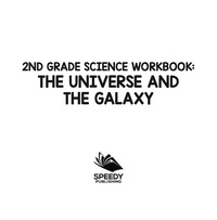 Imagen de portada: 2nd Grade Science Workbook: The Universe and the Galaxy 9781682601679