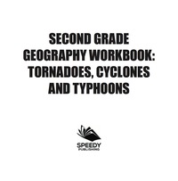 صورة الغلاف: Second Grade Geography Workbook: Tornadoes, Cyclones and Typhoons 9781682601723