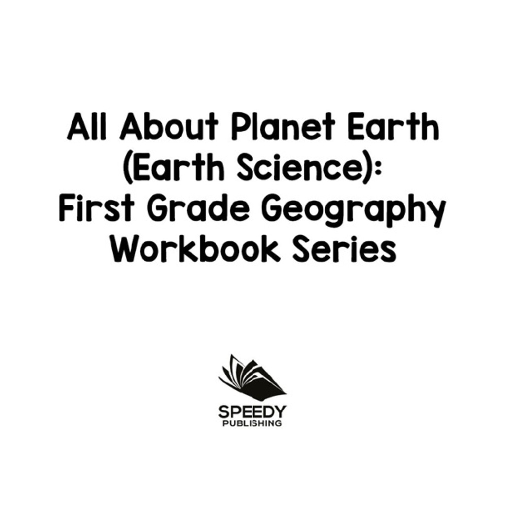 All About Planet Earth (Earth Science) : First Grade Geography Workbook Series