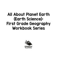صورة الغلاف: All About Planet Earth (Earth Science) : First Grade Geography Workbook Series 9781682800638