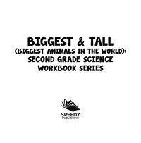 Imagen de portada: Biggest & Tall (Biggest Animals in the World) : Second Grade Science Workbook Series 9781682800751