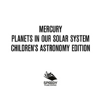 表紙画像: Mercury: Planets in Our Solar System | Children's Astronomy Edition 9781682809617