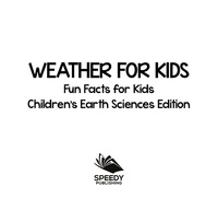 表紙画像: Weather For Kids: Fun Facts for Kids | Children's Earth Sciences Edition 9781682806043