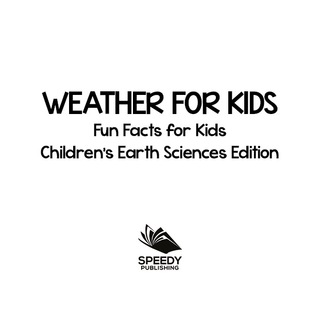 表紙画像: Weather For Kids: Fun Facts for Kids | Children's Earth Sciences Edition 9781682806043