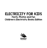 表紙画像: Electricity for Kids: Facts, Photos and Fun | Children's Electricity Books Edition 9781682806050