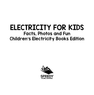 Cover image: Electricity for Kids: Facts, Photos and Fun | Children's Electricity Books Edition 9781682806050
