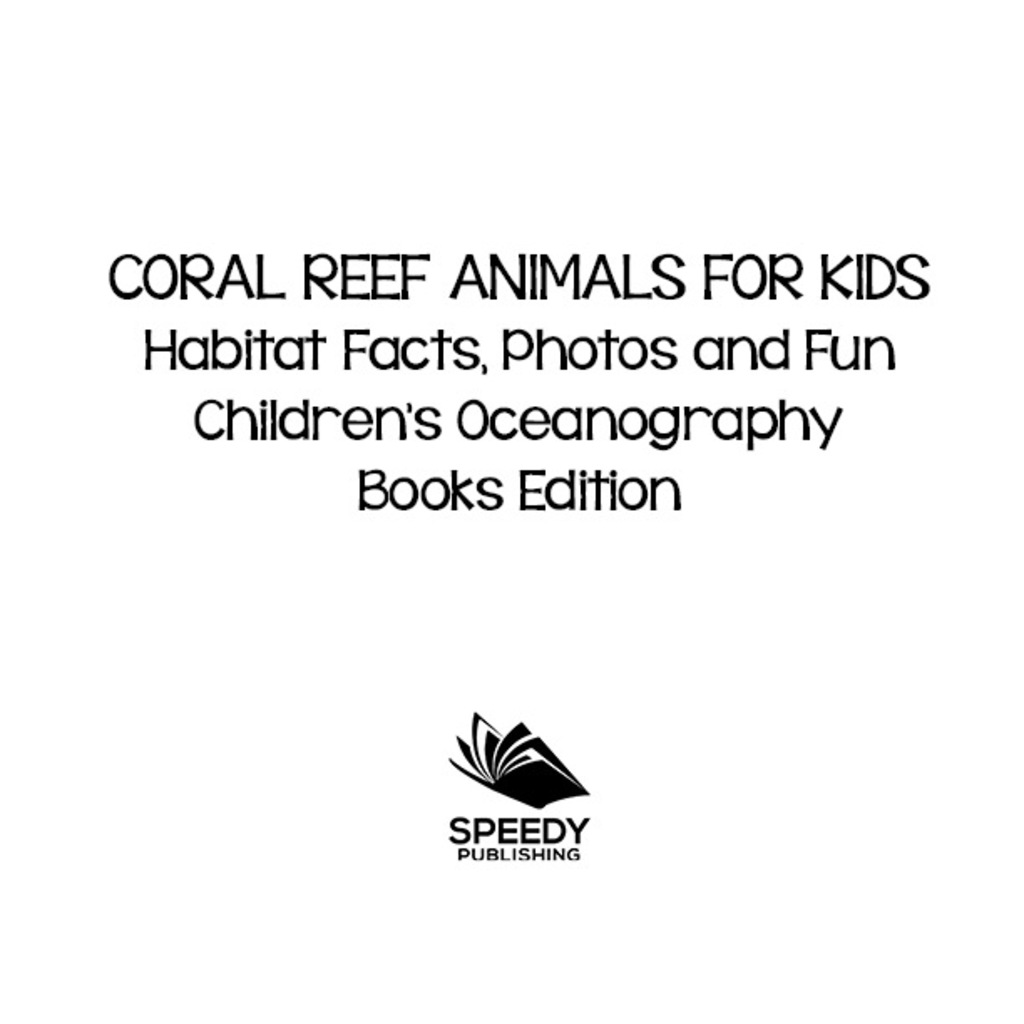 Coral Reef Animals for Kids: Habitat Facts, Photos and Fun | Children’s Oceanography Books Edition