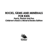 表紙画像: Rocks Gems and Minerals for Kids Facts Photos and Fun Childrens Rock Mineral Books Edition 9781682806104