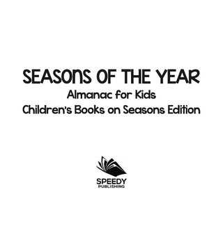 Cover image: Seasons of the Year: Almanac for Kids | Children's Books on Seasons Edition 9781682806180