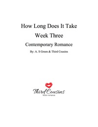صورة الغلاف: How Long Does It Take - Week Three (Contemporary Romance) 9781683058564