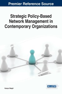 Cover image: Strategic Policy-Based Network Management in Contemporary Organizations 9781683180036