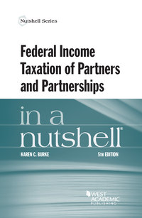 Cover image: Burke's Federal Income Taxation of Partners and Partnerships in a Nutshell 5th edition 9781634607124