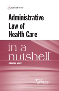 Cover image: Kinney's Administrative Law of Health Care in a Nutshell 1st edition 9781683281801