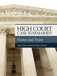 Cover image: High Court Case Summaries, Estates and Trusts, (Keyed to Sterk and Leslie) 5th edition 9781683282532