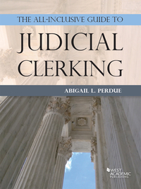 Cover image: Perdue's The All-Inclusive Guide to Judicial Clerking 1st edition 9781634608220