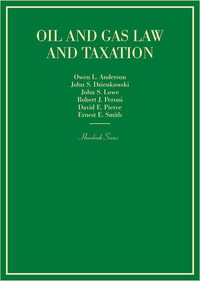 Cover image: Anderson, Dzienkowski, Lowe, Peroni, Pierce, and Smith's Oil and Gas Law and Taxation 1st edition 9781634599337