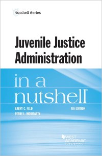Cover image: Feld and Moriearty's Juvenile Justice Administration in a Nutshell 4th edition 9781640209121