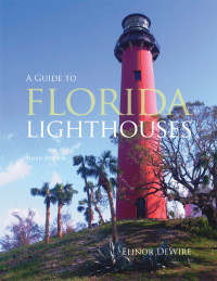 Omslagafbeelding: Guide to Florida Lighthouses 3rd edition 9781683340201
