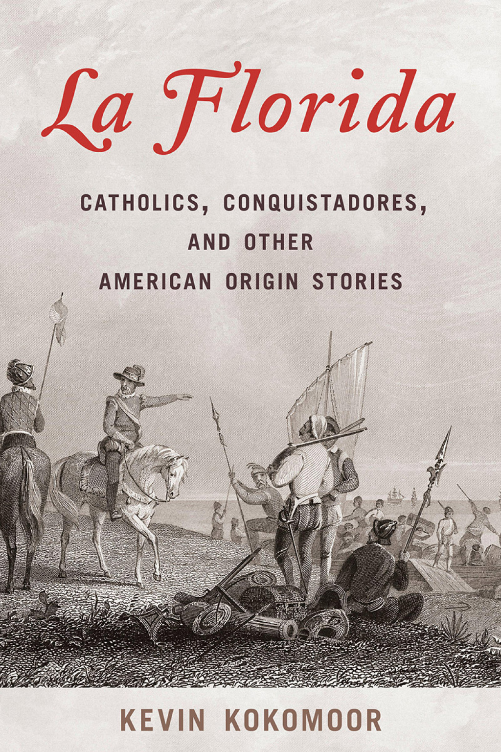 La Florida Catholics, Conquistadores, and Other American Origin Stories
