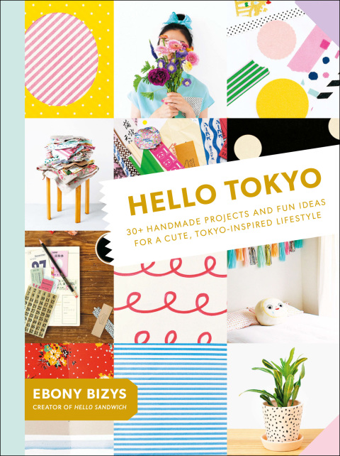Hello Tokyo: 30+ Handmade Projects and Fun Ideas for a Cute, Tokyo-Inspired Lifestyle - FULL INSTANT DOWNLOAD | PDF DOCX EPUB
