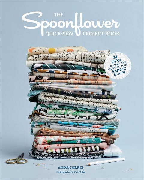The Spoonflower Quick-sew Project Book: 34 DIYs to Make the Most of Your Fabric Stash - FULL INSTANT DOWNLOAD | PDF DOCX EPUB